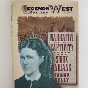 Narrative of My Captivity Among The Sioux Indians by FANNIE KELLY